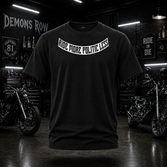 Black Ride More Politic Less T Shirt