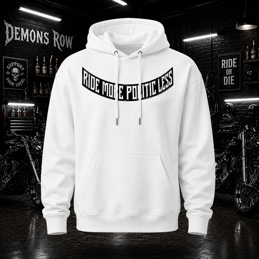 White Ride More Politic Less Hoodie